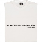 Bobby Charlton Duncan Quote T-Shirt