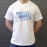 Riyad Mahrez: Made In Leicester T-Shirt