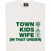 Town Kids Wife (In That Order) T-Shirt