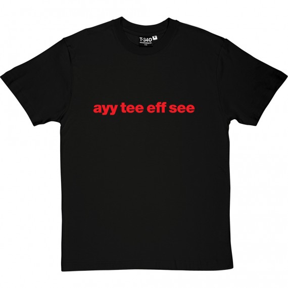 Aldershot Town "Ayy Tee Eff See" T-Shirt
