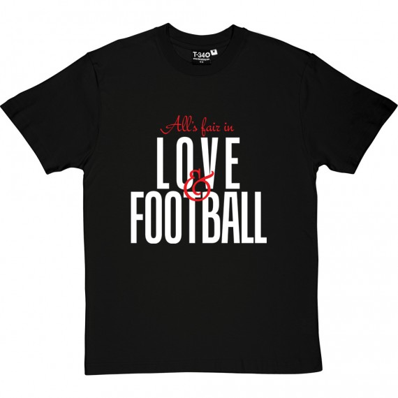 All's Fair In Love And Football T-Shirt
