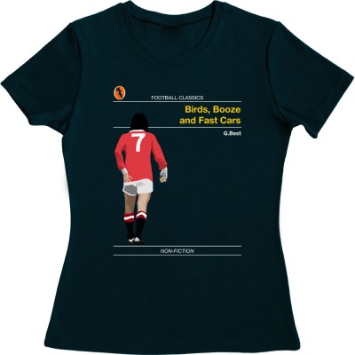 Football Classics: Birds, Booze and Fast Cars by George Best