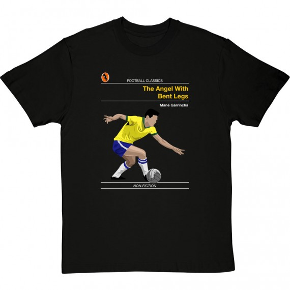 Football Classics: The Angel With Bent Legs by Garrincha T-Shirt