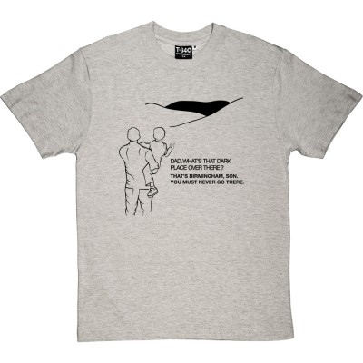 That's Birmingham, Son. You Must Never Go There